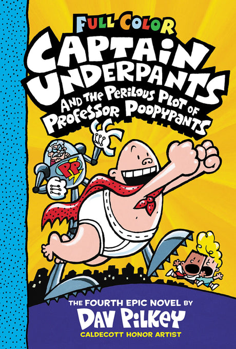 Captain Underpants and the Perilous Plot of Professor Poopypants: Color Edition (Captain Underpants #4): From the Creator of Dog Man